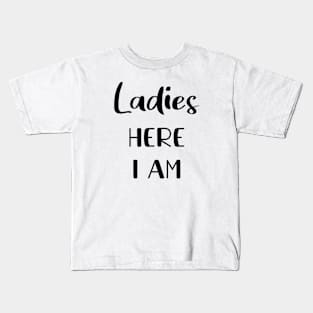 Ladies here I am | infant Kids T-Shirt